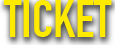 TICKET